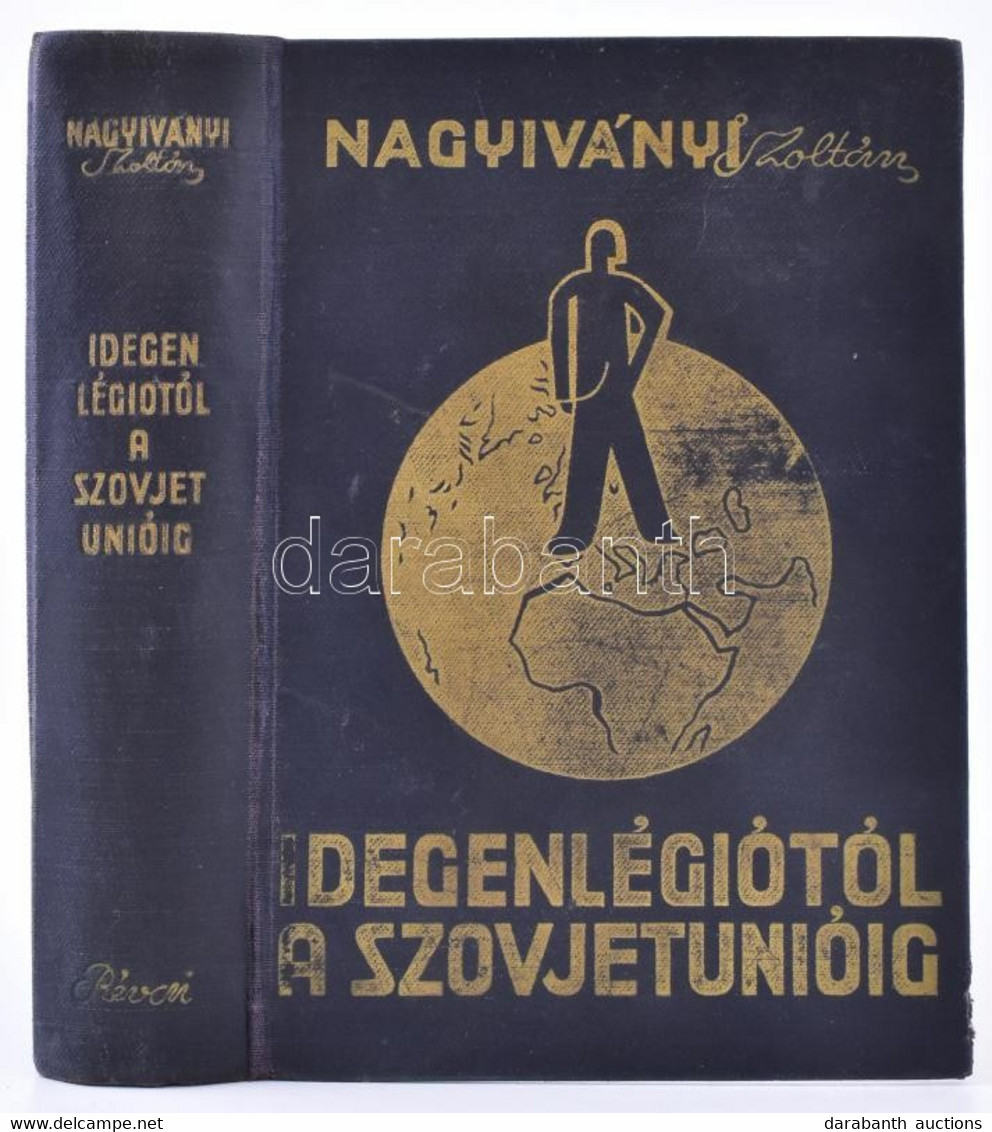 Nagyiványi Zoltán: Idegenlégiótól A Szovjetunióig. Bp.,1935, Révai, 388+4. Második Kiadás. Kiadói Aranyozott Egészvászon - Non Classificati