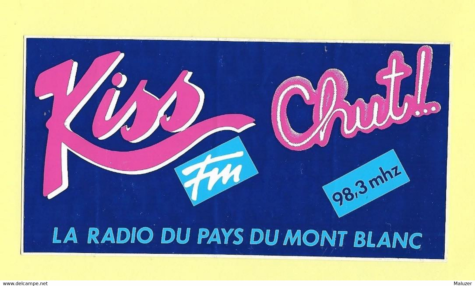 AUTOCOLLANT STICKER - KISS FM  - CHUT ! - LA RADIO DU PAYS DU MONT BLANC 98,3 MHZ - Stickers