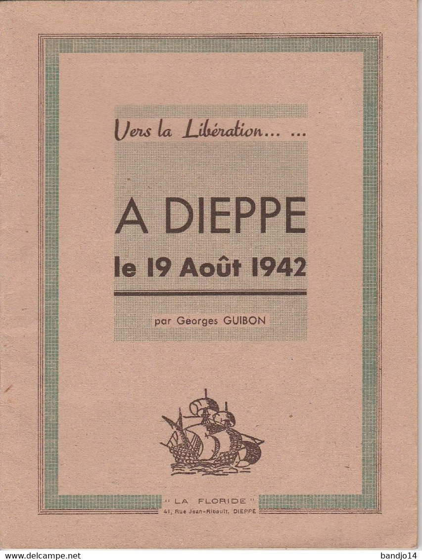 RARE - Dieppe - Georges GUIBON  - Vers La Libération à Dieppe Le 19 Août 1942 -édition "La Floride " - Normandië