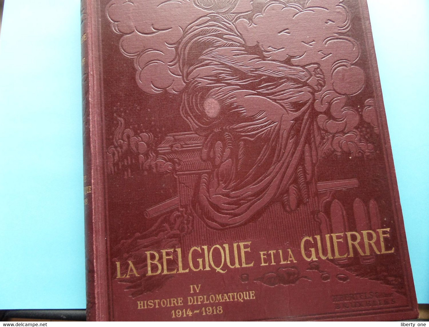 La BELGIQUE Et La GUERRE - IV Histoire Diplomatique 1914-1918 ( Edit. H. BERTELS Bruxelles / A. MEERSMANS Relieur ) ! - Francese