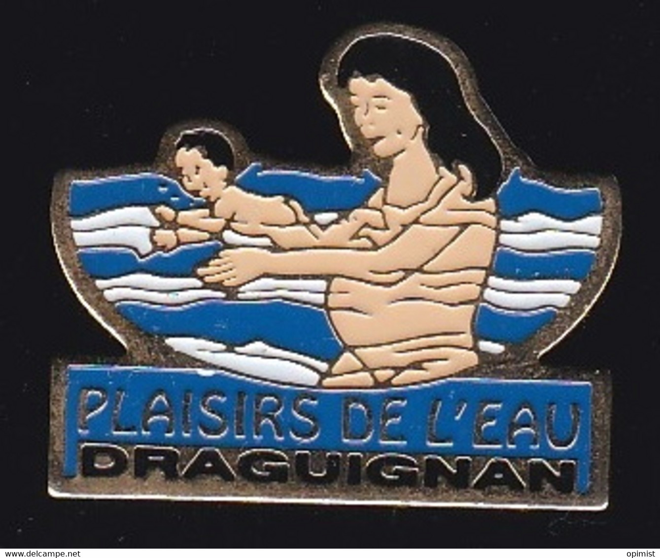 70544- Pin's.plaisirs De L'eau Avec Votre Bébé .Draguignan.Natation. - Natation