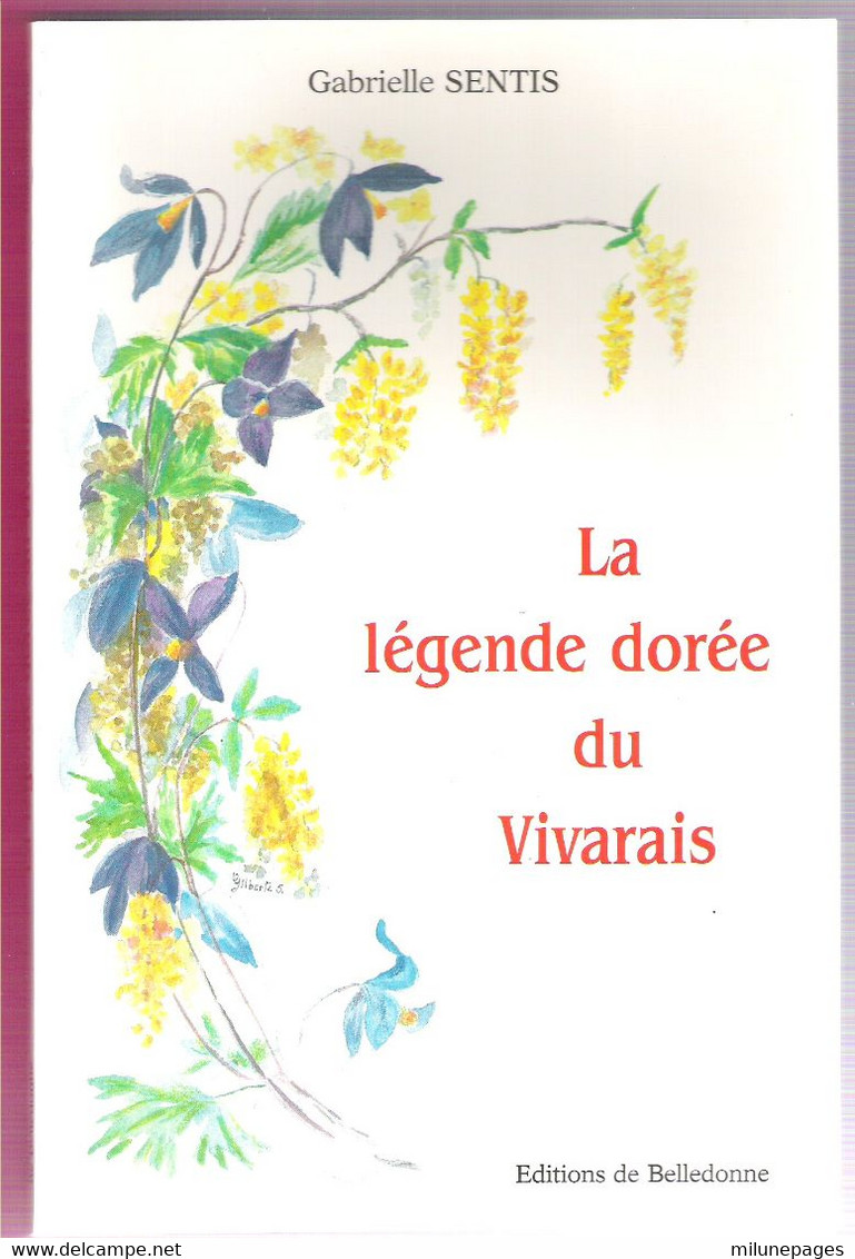 La Légende Dorée Du Vivarais Gabrielle Sentis Petites Histoires D'Ardèche Entre Alpes Et Cévennes - Rhône-Alpes