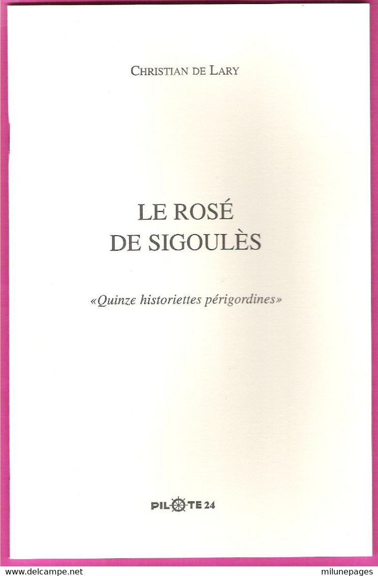 Le Rosé De Sigoulès Par Christian De Lary Quinze Historiettes Périgourdines Dordogne Et Bergerac Rosé - Aquitaine