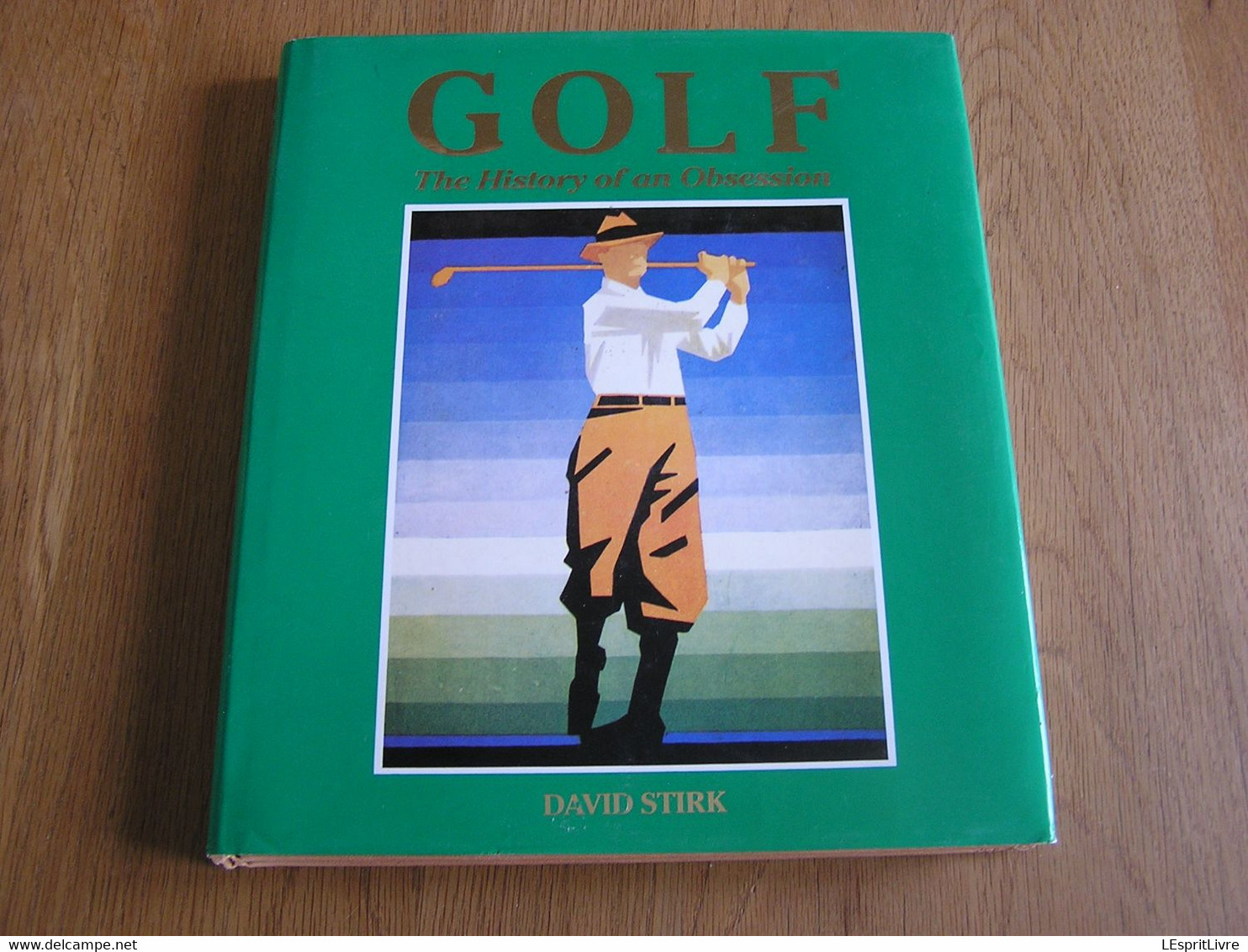 GOLF The History Of An Obsession David Stirk 1987 Sport - 1950-Heden