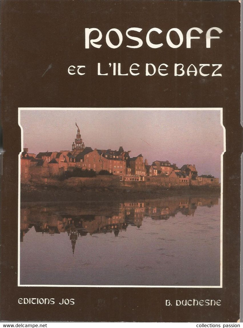 Régionalisme , BRETAGNE , ROSCOFF Et L'ILE DE BATZ, Ed. Jos ,B. Duchesne, 1987, 32 Pages, 4 Scans, Frais Fr 3.85 E - Bretagne