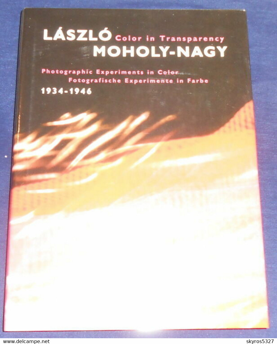 Laszlo Moholy-Nagy Color In Transparency – Photographic Experiments In Color/ Fotografische Experimente In Farbe - Photography