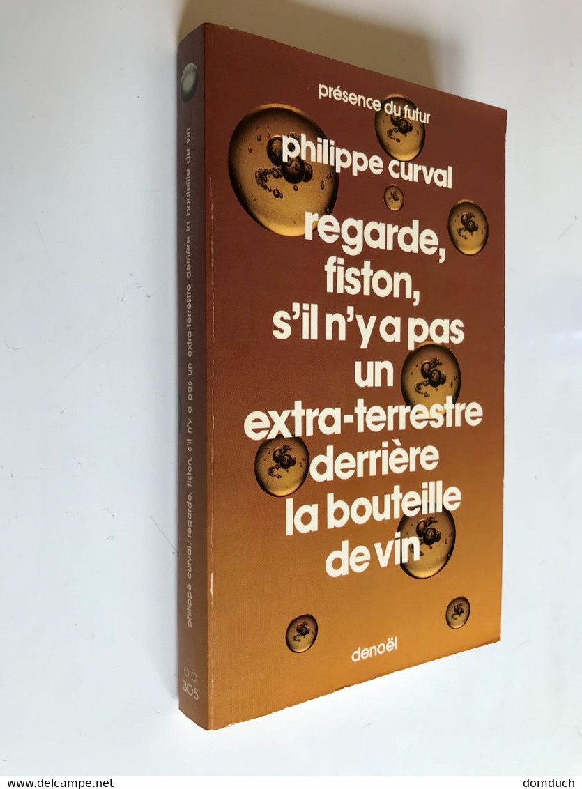 PRESENCE DU FUTUR N° 305    Regarde, Fiston, S’il N’y A Pas Un Extra-terrestre Derrière La Bouteille De Vin - Denoël