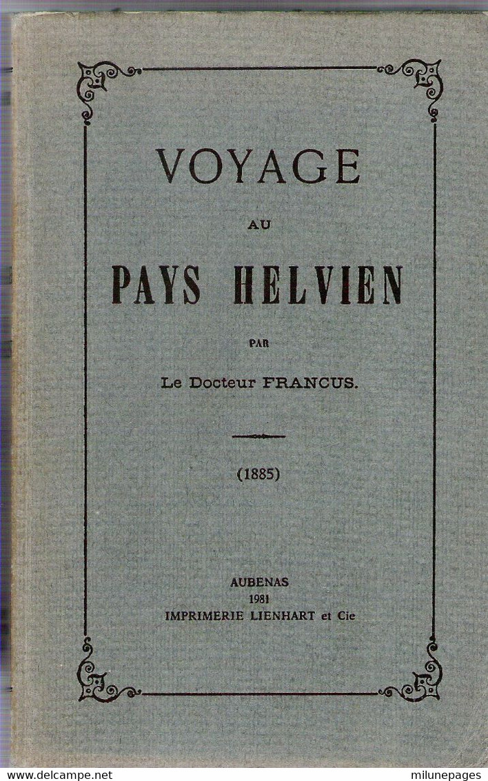 Voyage Au Pays Helvien Ardèche Par Le Dr Francus (Albin Mazon) Réédition Lienhart 1981 Parfait état - Rhône-Alpes