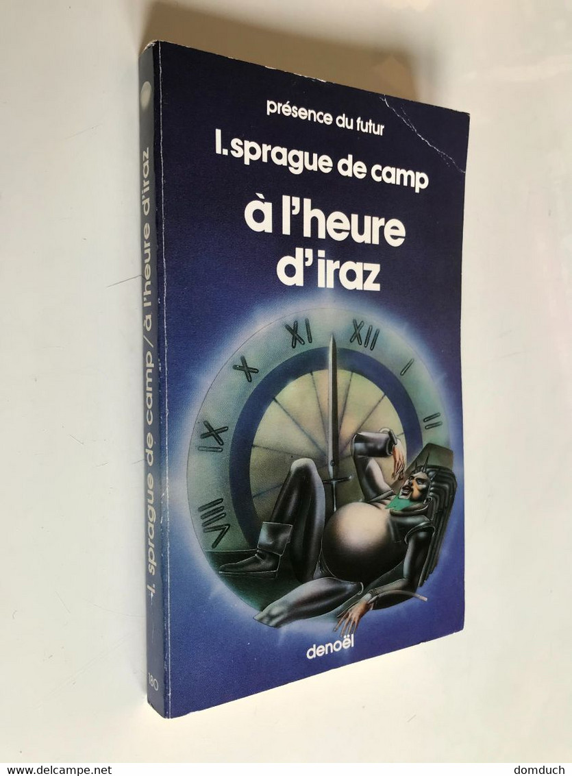 PRESENCE DU FUTUR N° 180    A L’heure D’Iraz    Lyon SPRAGUE DE CAMP    Editions DENOËL 1984 - Denoël