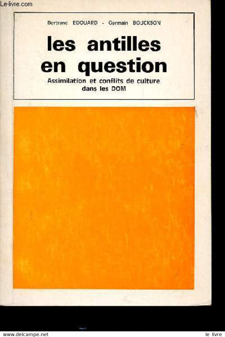 Les Antilles En Question - Assimilation Et Conflits De Culture Dans Les DOM - Edouard Bertrand, Bouckson Germain - 1975 - Outre-Mer