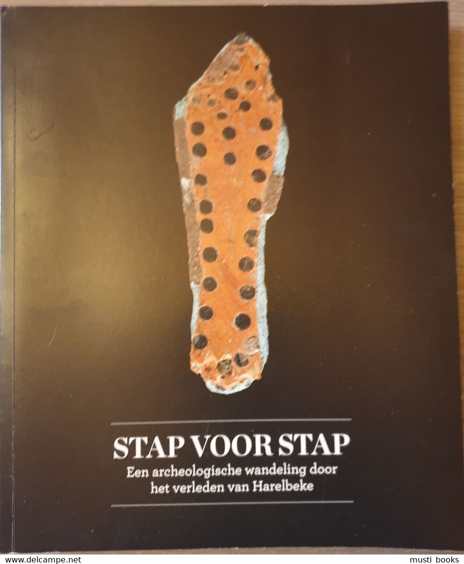 (ARCHEOLOGIE HARELBEKE) Stap Voor Stap. Een Archeologische Wandeling. - Harelbeke