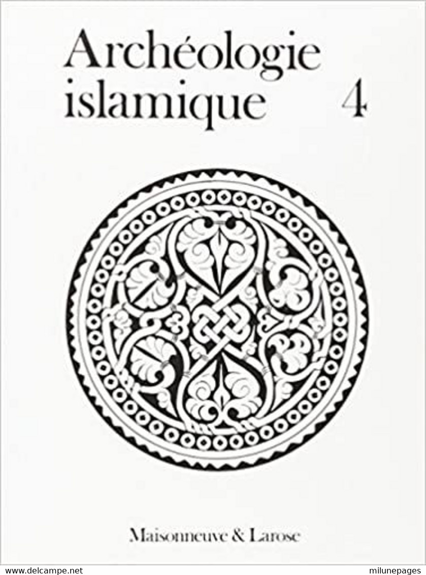Archéologie Islamique Maisonneuve & Larose N°4 Français And English Language 1994 - Arqueología