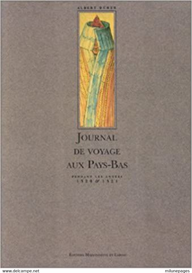 Journal De Voyage Aux Pays-Bas Pendant Les Années 1520 & 1521 Albert Dürer Ed. Maisonneuve Et Larose 1993 - Non Classificati