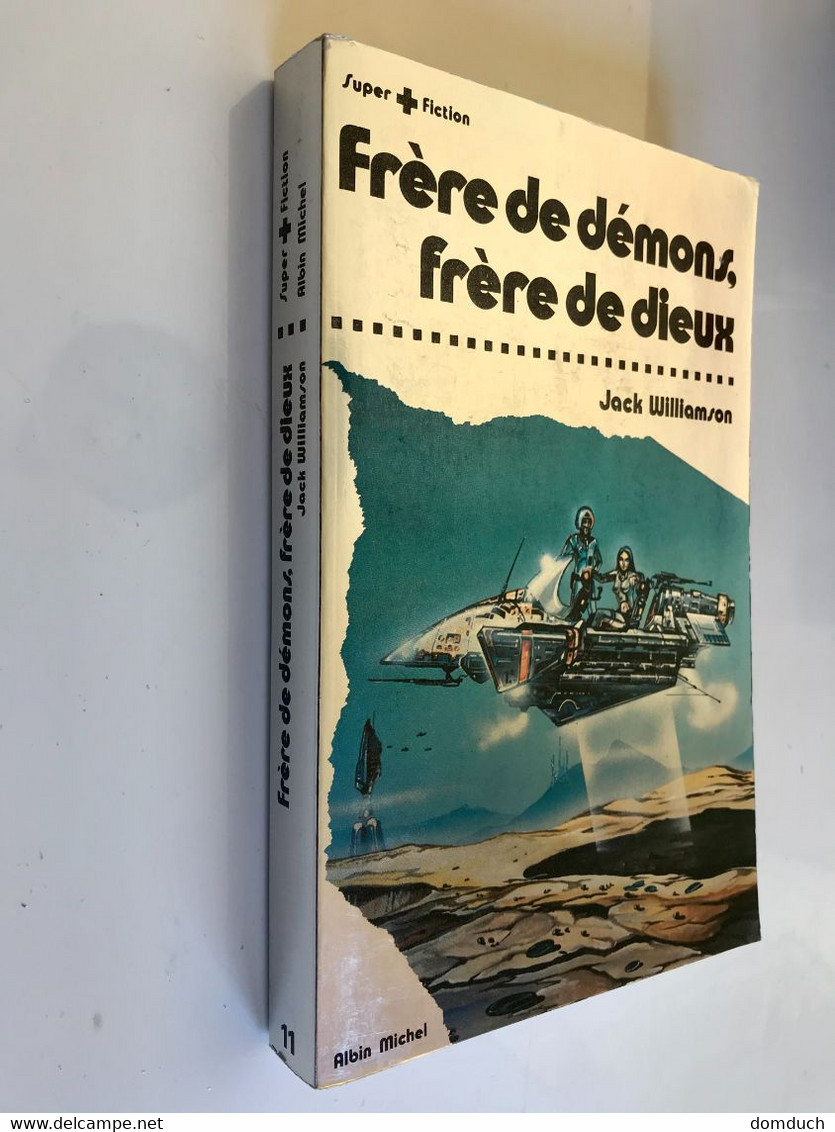 ALBIN MICHEL Super + Fiction N° 11    FRERE DE DEMONS, FRERE DE DIEUX    Jack WILLAMSON - 1981 - Albin Michel