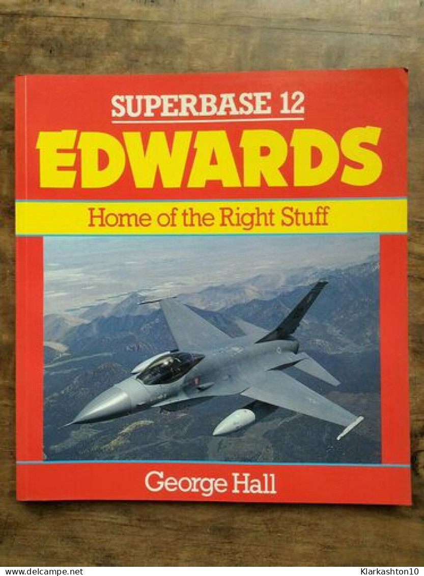 Superbase 12 Edwards Home Of The Right Stuff - George Hall - Other & Unclassified