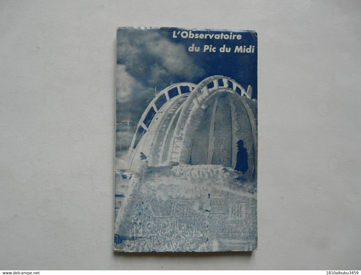 L'OBSERVATOIRE DU PIC DU MIDI (48 Pages) - LES EDITIONS PYRENEENNES 1954 - Astronomie