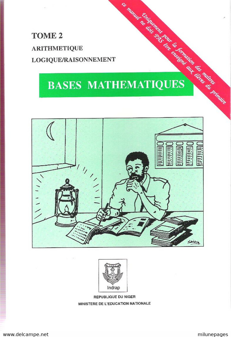 Bases Mathématiques Tome 2 Arithmétique Logique Pour La Formation Des Maïtres Ministère De L'éducation Du NIGER - 6-12 Anni