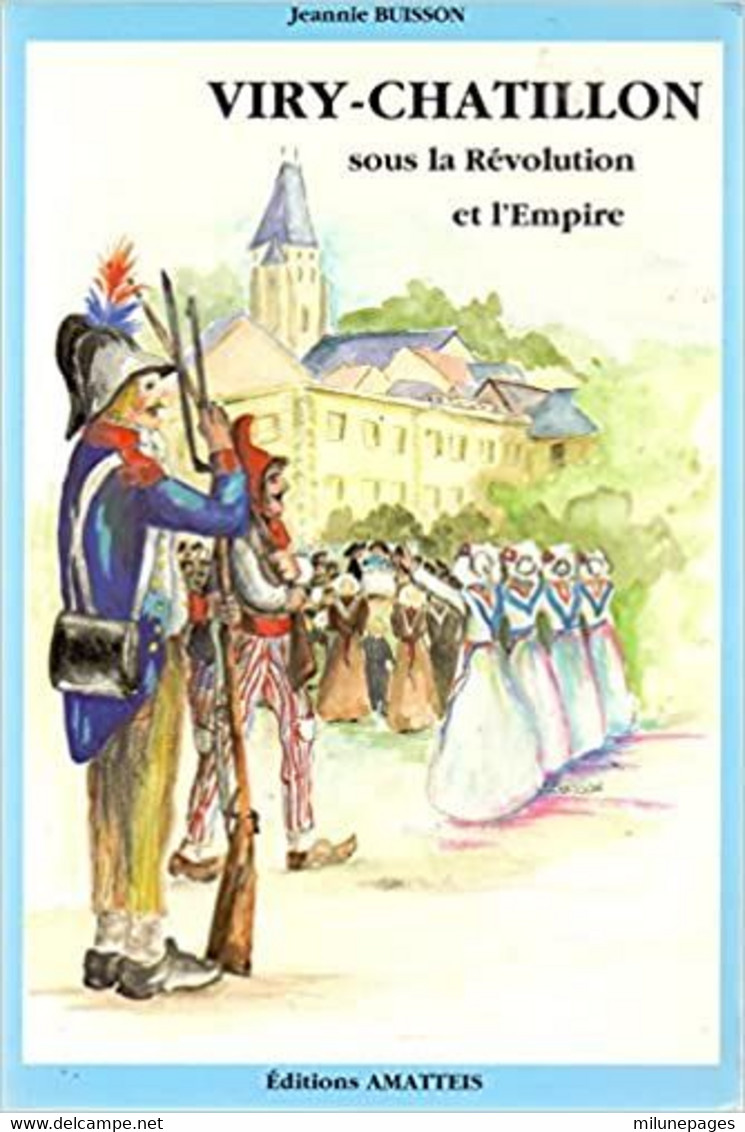 VIRY-CHATILLON Sous La Révolution Et L'Empire Par Jeannie Buisson Nombreuses Repro, Dessins, Tableaux, Cartes - Ile-de-France