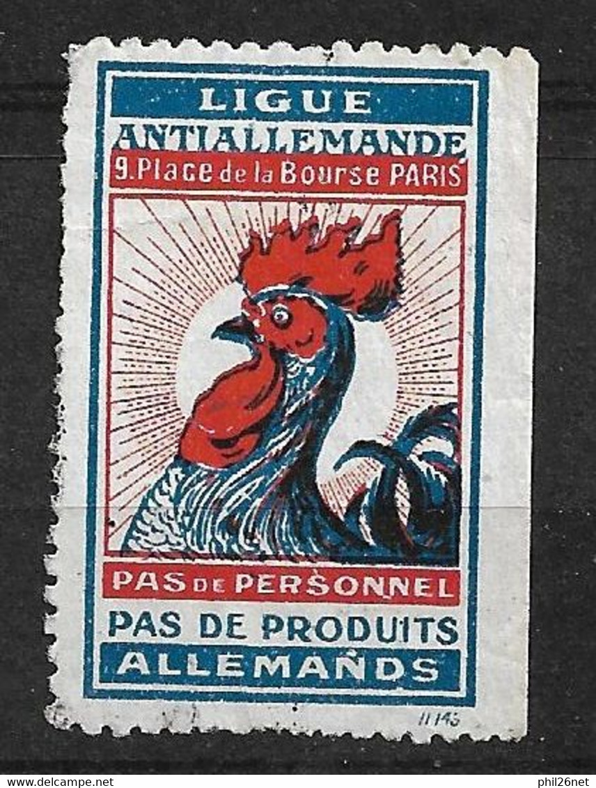 France  Vignette  Ligue Anti Allemande Coq " Pas De Personnel Pas De Produits Allemands"   Neuf  (* ) B/ TB  - Militair