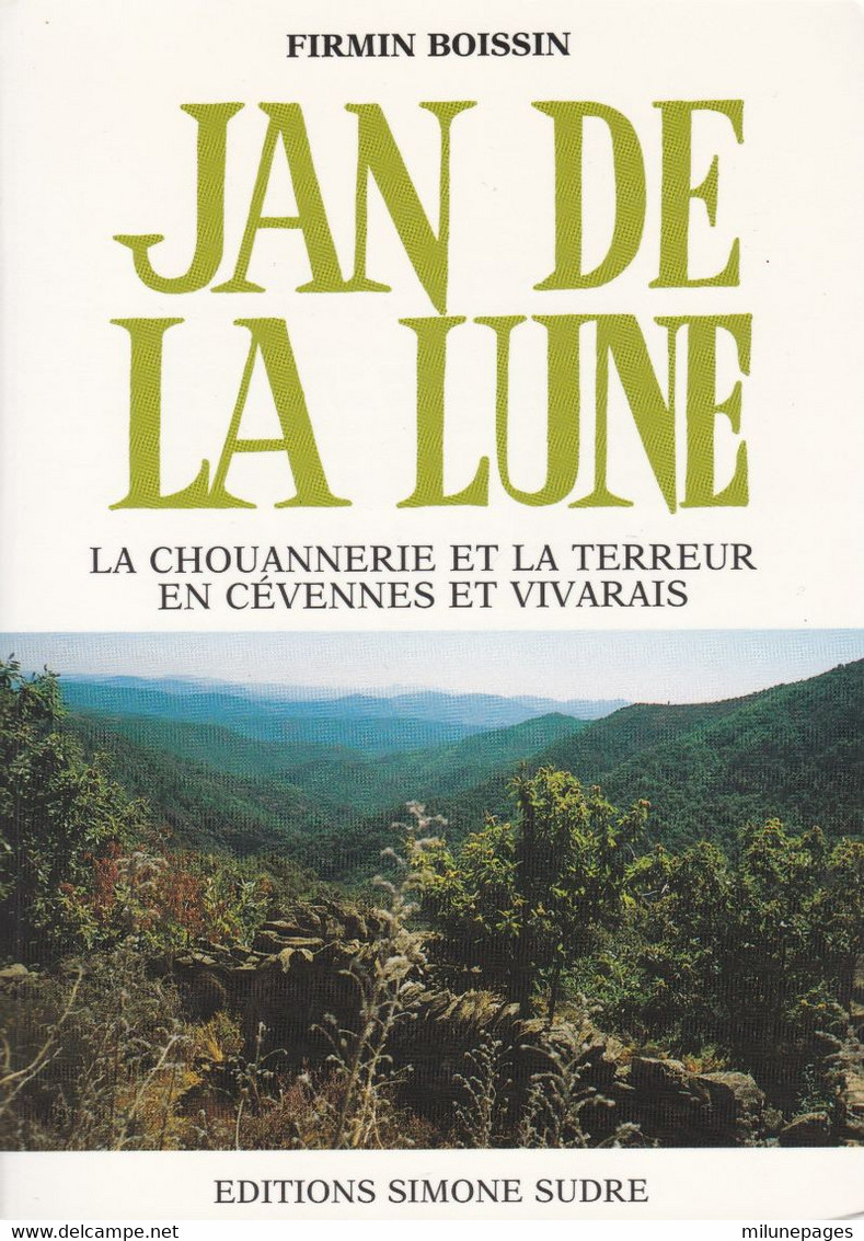 Jan De La Lune La Chouannerie Et La Terreur En Cévennes Et Vivarais Firmin Boissin Contre Révolution En Ardèche - Rhône-Alpes