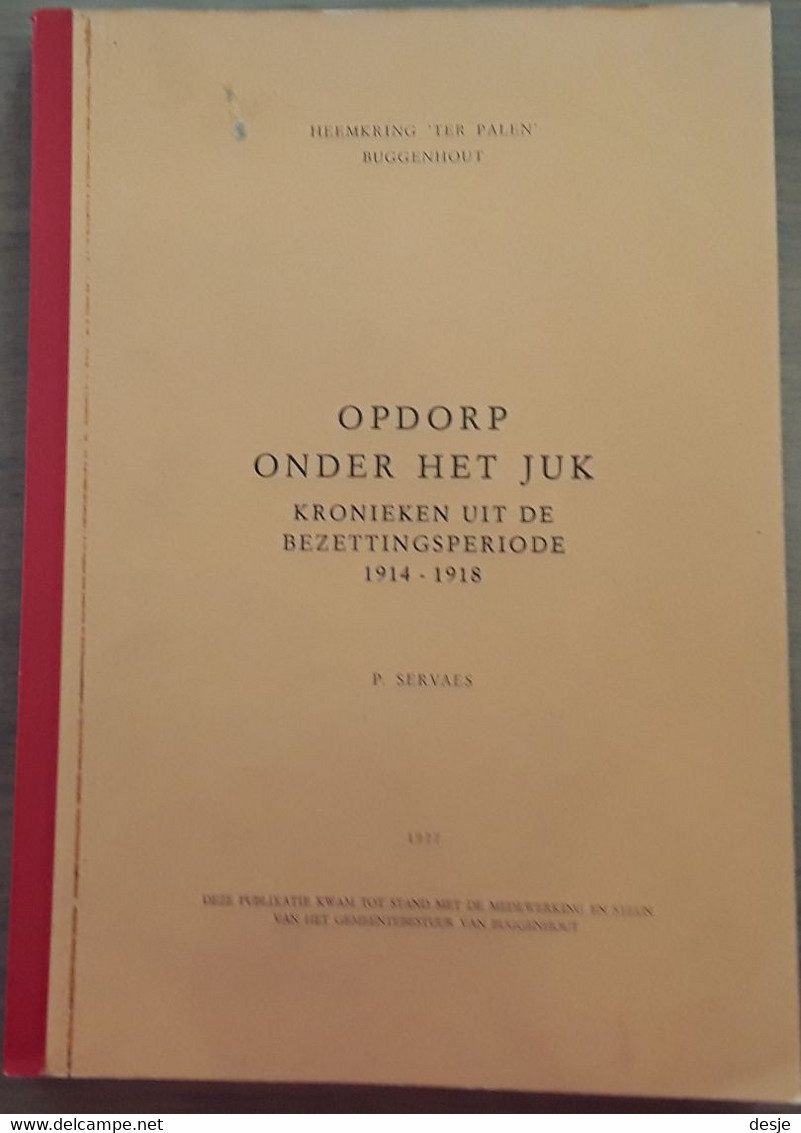 Opdorp Onder Het Juk, Kronieken Uit De Bezettingsperiode 1914-1918 Door P. Servaes, 1977, 103 Pp. En Bijlagen. - Sonstige & Ohne Zuordnung