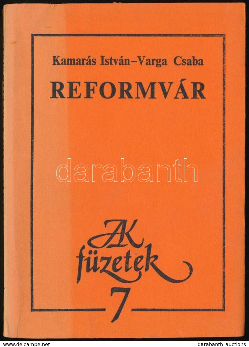 Kamarás István, Varga Csaba: Reformvár. Az Egyik Szerző, Varga Csaba (1946) Szociológus által Szakály Ferenc (1942-1999) - Unclassified