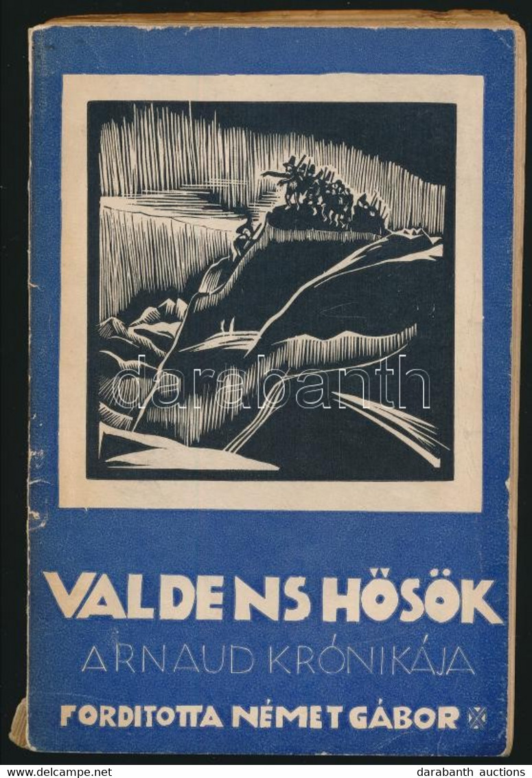 Valdens Hősök - Arnaud Krónikája. Fordította és Bevezetéssel Ellátta Dr. Német Gábor. Az Előszót Dr. Ravasz László írta. - Ohne Zuordnung