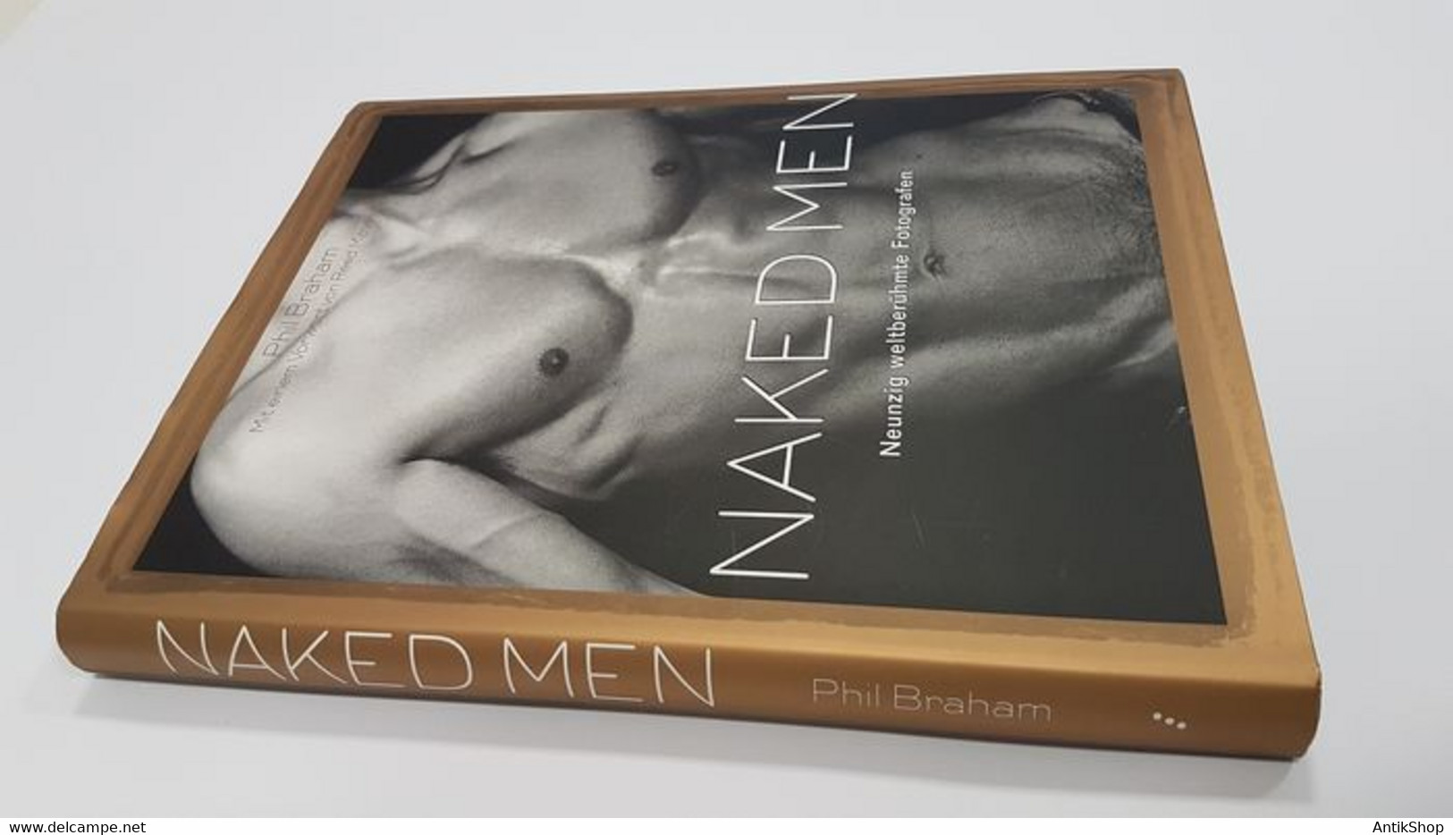 Naked Men. Neunzig Weltberühmte Fotografen Ed. By Phil Braham. Gay Erotica Curiosa - Beaux-Arts
