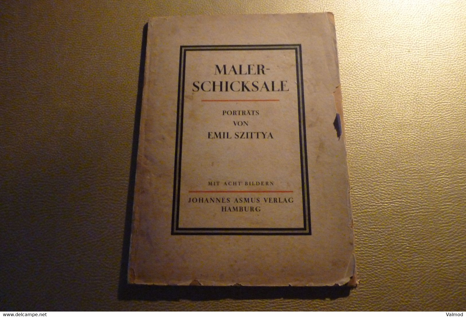 Maler-Schicksale - Porträts Von Emil Szittya - Mit Acht Bildern - Johannes Asmus Verlag Hamburg - 1925 - Kunstführer