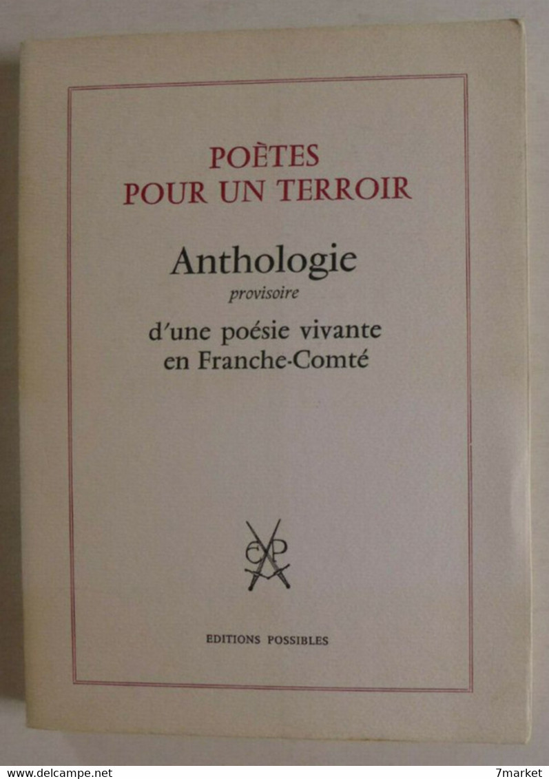 Poètes Pour Un Terroir. Anthologie  Provisoire D'une Poésie Vivante En Franche-Comté / éd. Possibles - 1985 - Franche-Comté