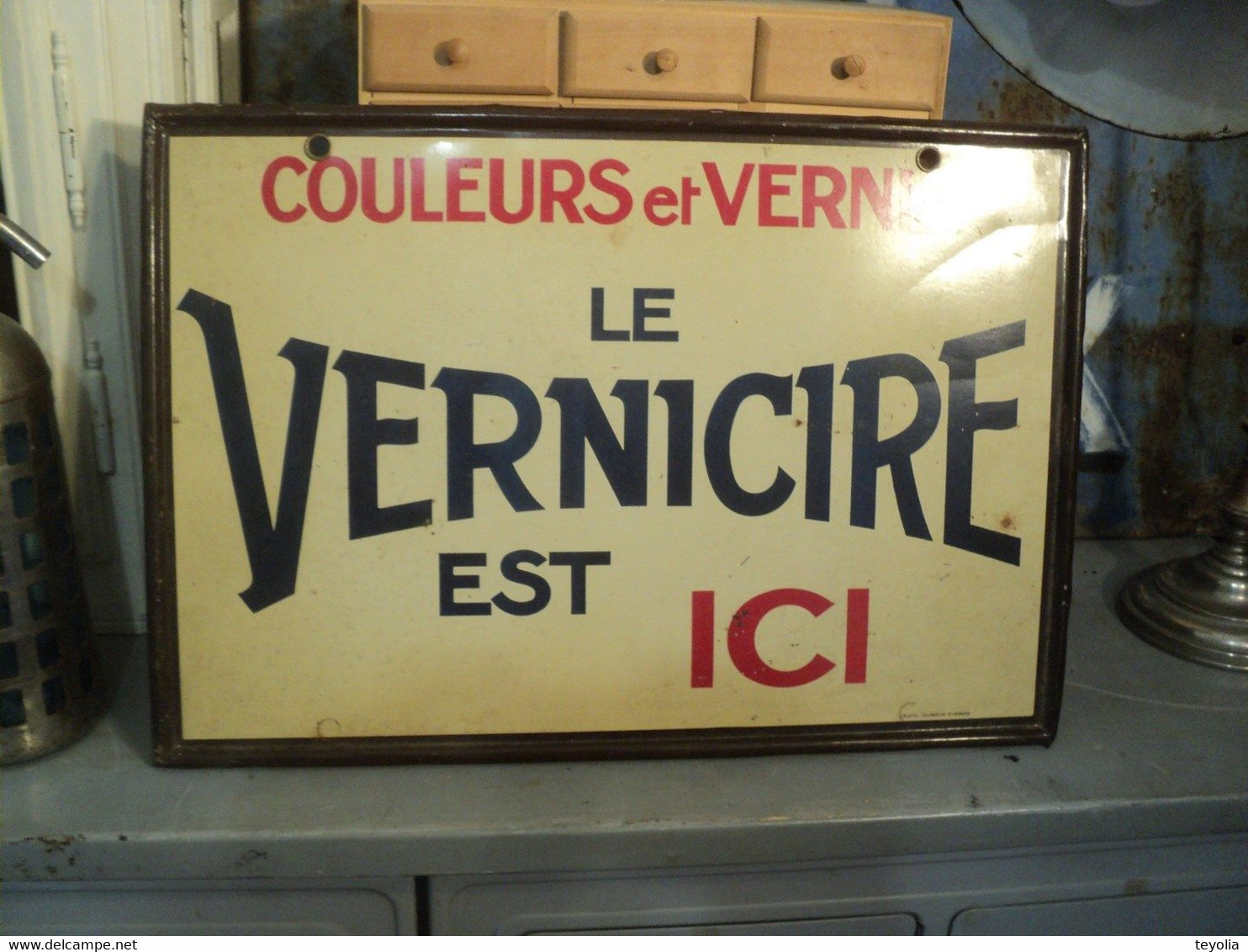 Ancienne Plaque Enseigne Tôle Publicitaire " Le Vernicire est Ici "