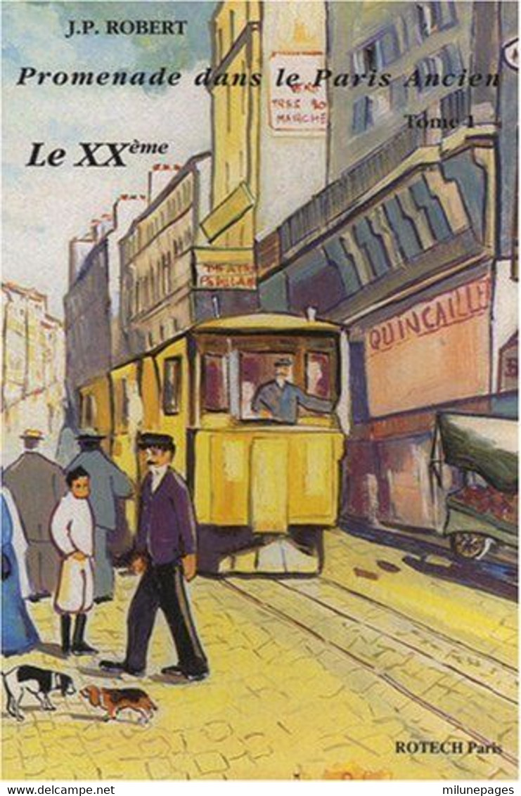 Promenade Dans Le Paris Ancien Le XXème Arrondissement Par JP.Robert Bien Documenté + De 500 Repro Cartes Postales - Parigi