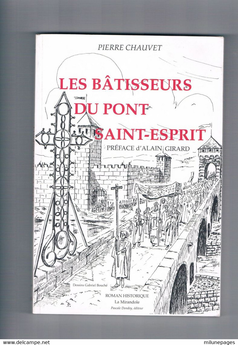 Les Bâtisseurs Du Pont Saint-Esprit Roman Historique De Pierre Chauvet Dessins De Gabriel Bouché - Provence - Alpes-du-Sud