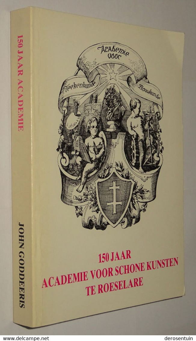 B0758	[Boek] 150 Jaar Academie Voor Schone Kunsten Te Roeselare / John Goddeeris. - [S.l.] : Familia Et Patria, 1987 - Storia