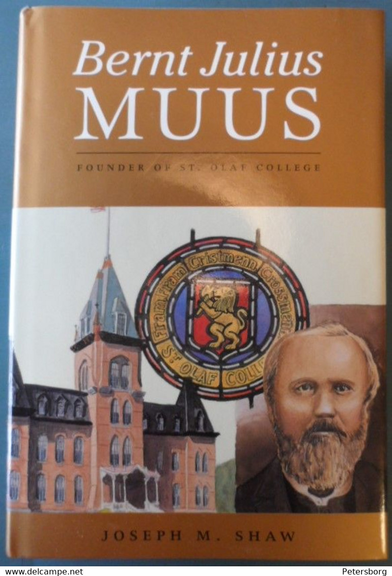 Bernt Julius Muus, Founder Of St. Olaf College, By Joseph M. Shaw. - Business