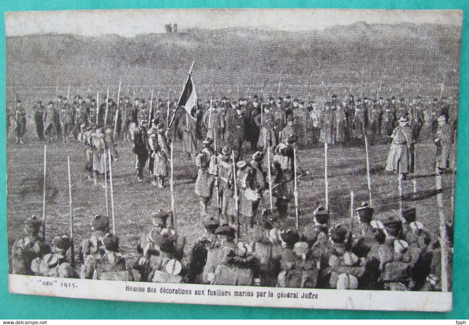 "GEO"  1915   -  Remise Des Décorations Aux Fusiliers Marins Par Le Général JOFFRE - Personajes