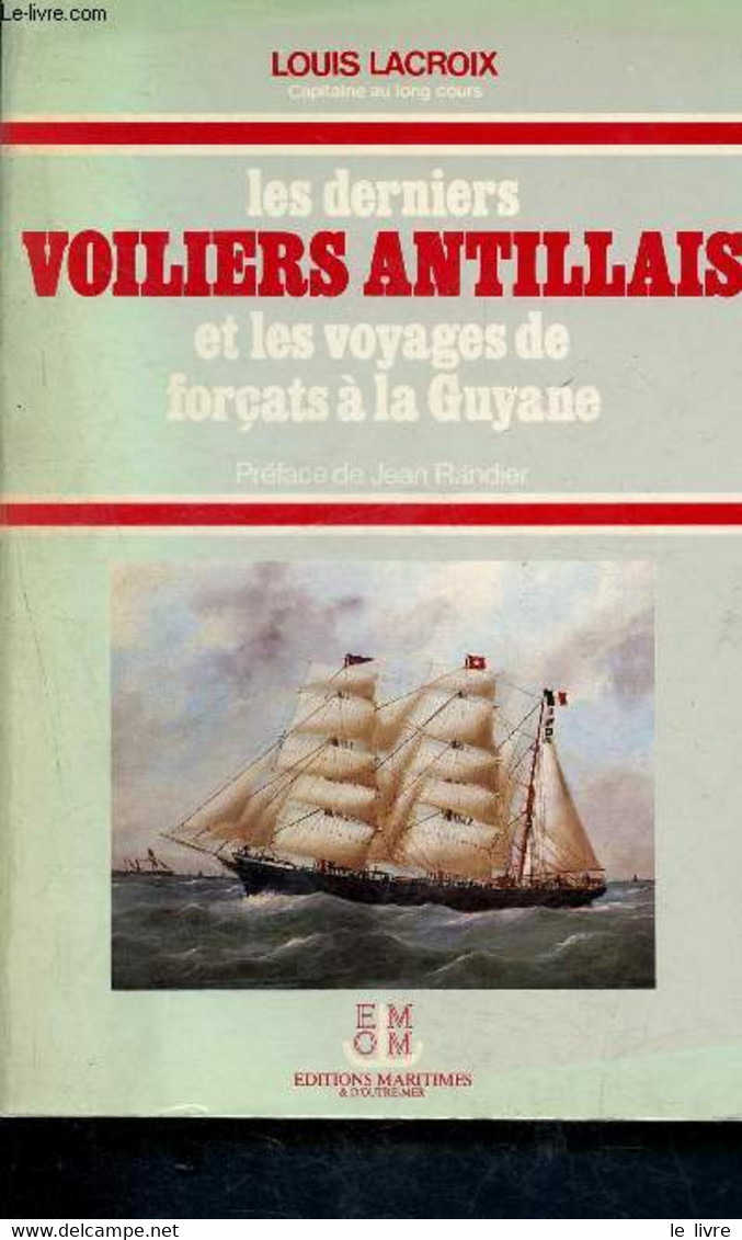 Derniers Voiliers Antillais Et Les Voyages De Forçats à La Guyane - Lacroix Louis - 1982 - Outre-Mer