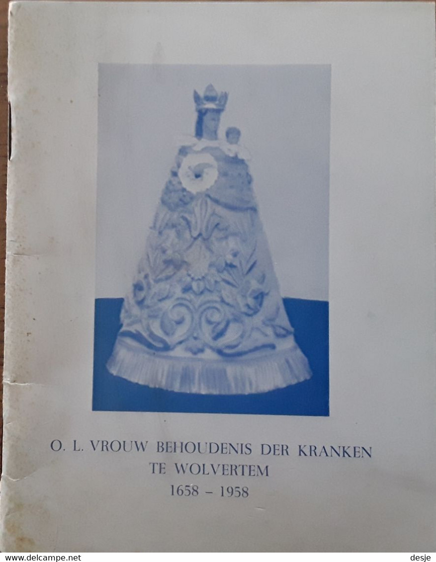 Meise Wolvertem O.L. Vrouw Behoudenis Der Kranken Te Wolvertem 1658- 1958 Door J. 't Kint, 1958, 52 Blz. - Meise
