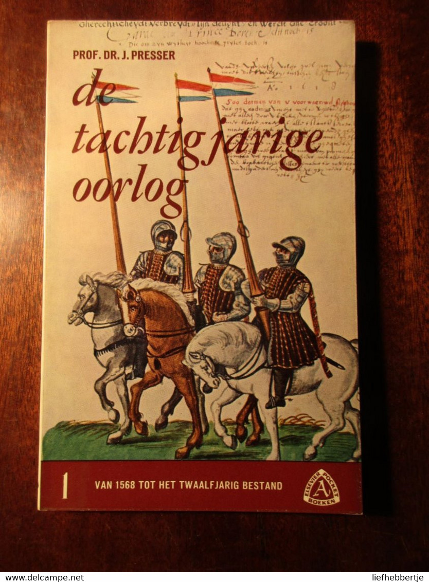 De Tachtigjarige Oorlog : I. Van 1568 Tot Het Twaalfjarig Bestand - J. Presser - 1963 - Hollandais