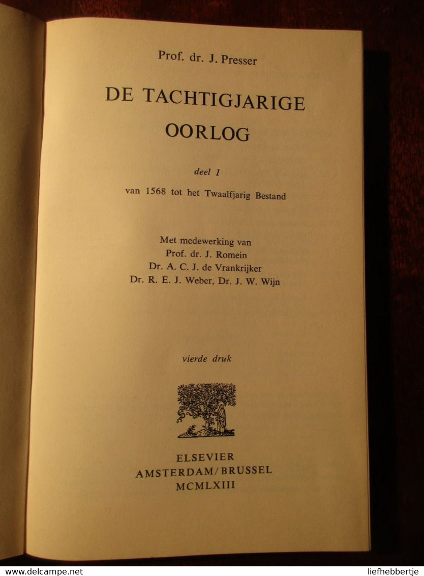 De Tachtigjarige Oorlog : I. Van 1568 Tot Het Twaalfjarig Bestand - J. Presser - 1963 - Niederländisch