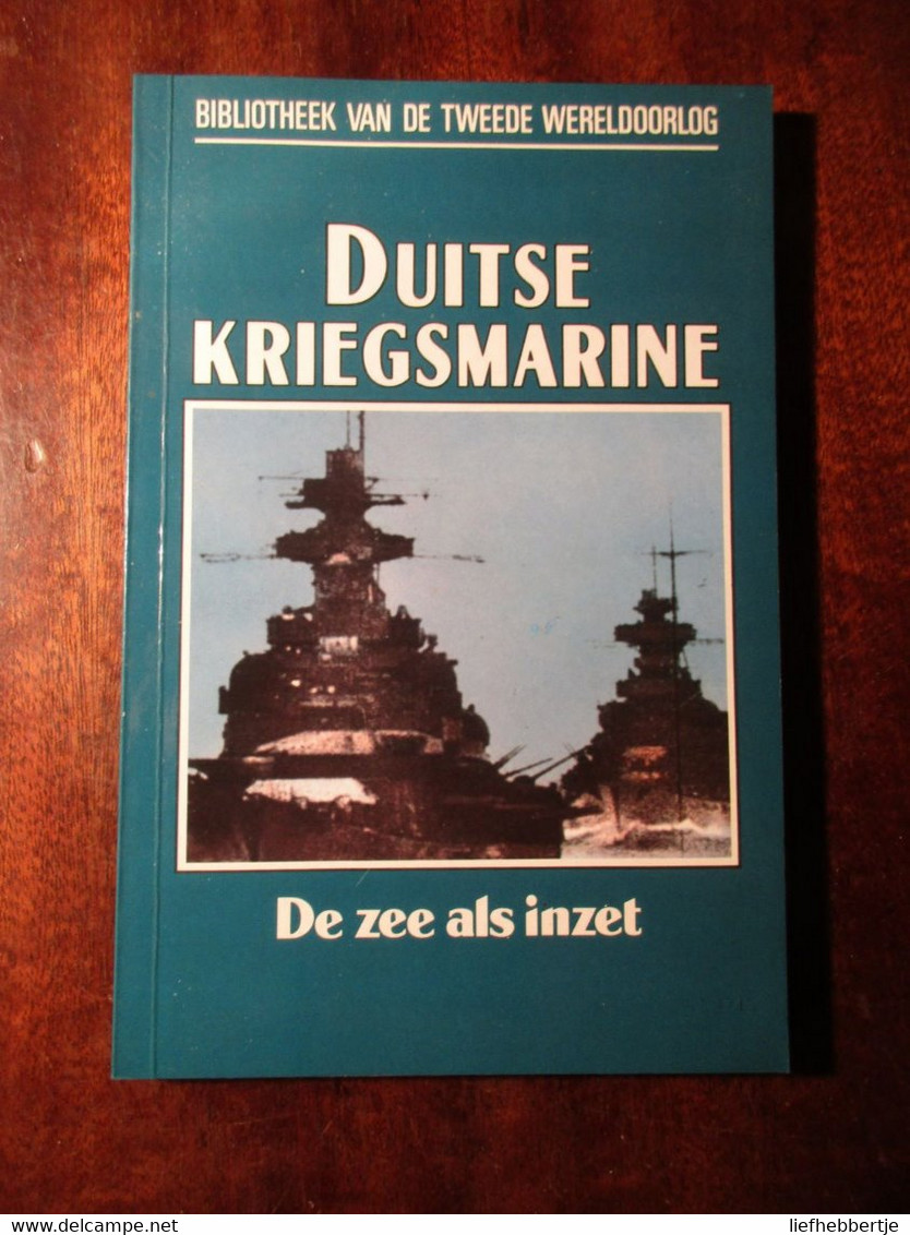 Duitse Kriegsmarine - De Zee Als Inzet - Door R. Humble - 1994 - War 1939-45