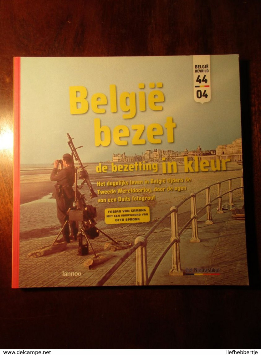 België Bezet - De Bezetting In Kleur - Dagelijks Leven ... Door Duits Fotograaf - 2004 - Guerra 1939-45