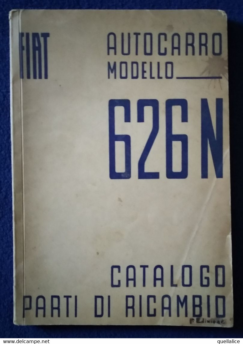 02857  "FIAT AUTOCARRO MODELLO 626N - CATAL. PARTI RICAMBIO - I EDIZ. 1939" ORIG. - Andere & Zonder Classificatie