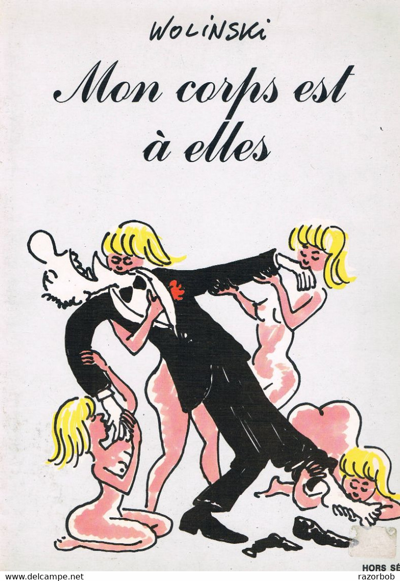 Wolinski Mon Corps Est A Elles Couleur 96 Pages 1981 - Wolinski