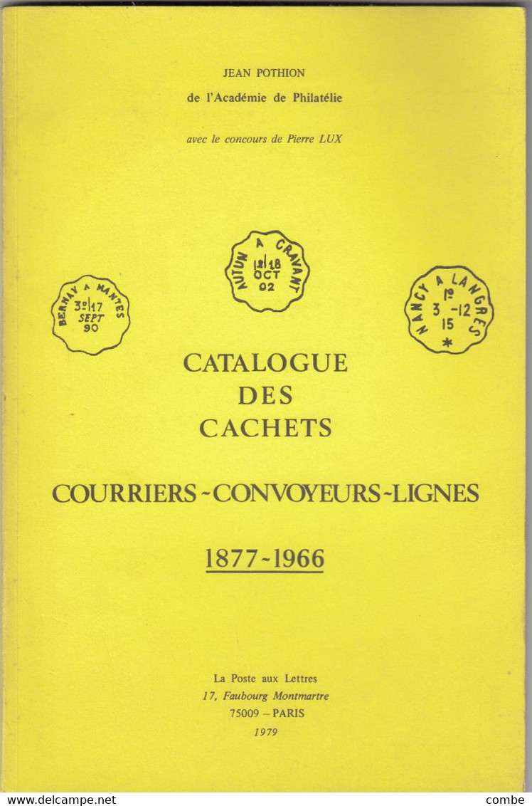 CATALOGUE DES CACHETS COURRIERS-CONVOYEURS-LIGNES. 1877-1966. JEAN POTHION. 1979 - France