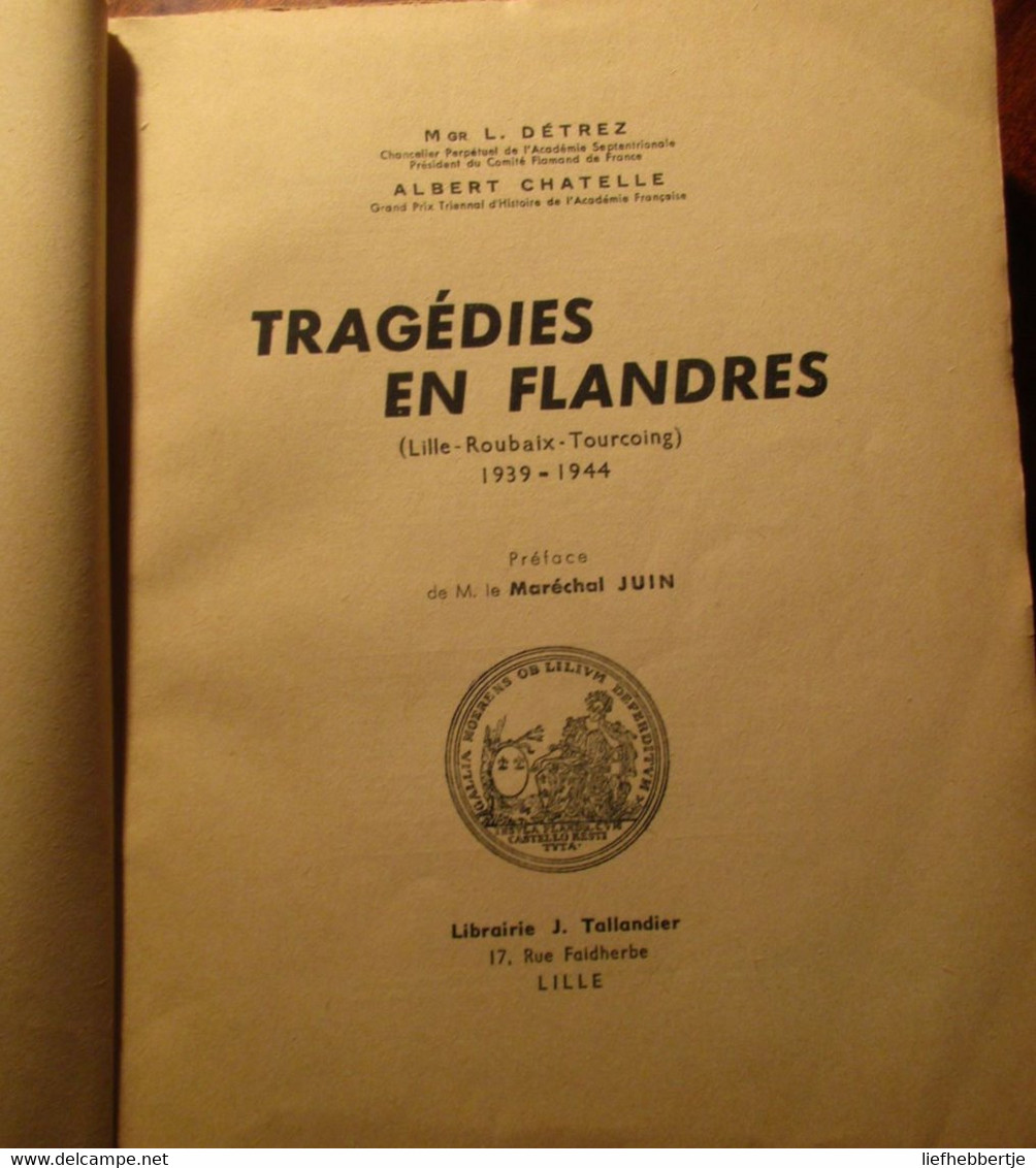 Tragédies En Flandres - Par L. Détrez Et A. Chatelle - Seconde Guerre Mondiale - Lille Roubaix Tourcoing - 195834 - Other & Unclassified