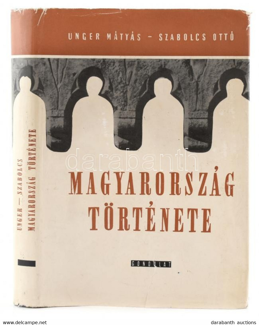 Unger Mátyás-Szabolcs Ottó: Magyarország Története. (Rövid áttekintés.) Bp.,1965, Gondolat. Első Kiadás. Kiadói Félvászo - Non Classés