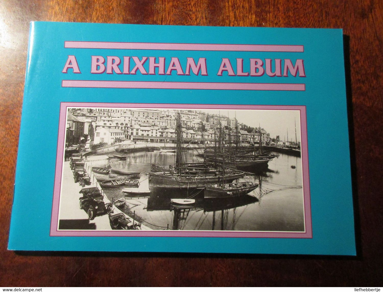 A Brixham Album - Compiled By The Brixham Museum And History Society - Obelisk Publications - 1994 - Europa