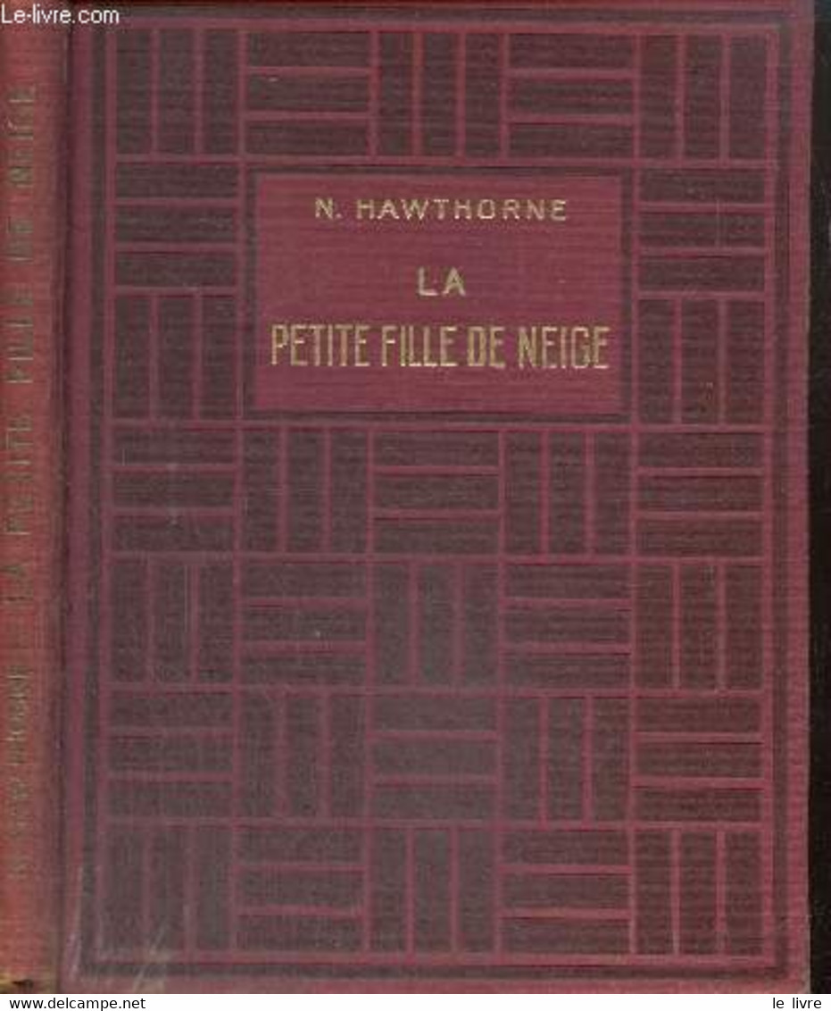 La Petite Fille De Niege - Le Trésor De Peter Goldthwaite - La Grande Figure De Pierre - Hawthorne Nathaniel - 1951 - Altri & Non Classificati