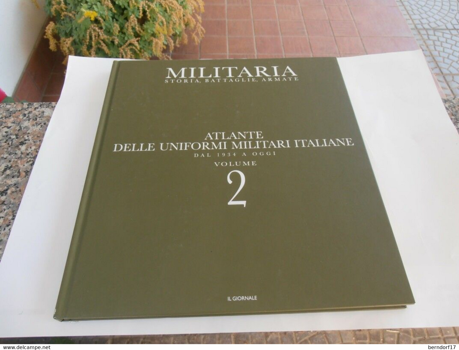 ATLANTE DELLE UNIFORMI MILITARI ITALIANE DAL 1934 AD OGGI VOL.2- Elio&Vittorio DEL GIUDICE/Ed. IL GIORNALE - Italiano